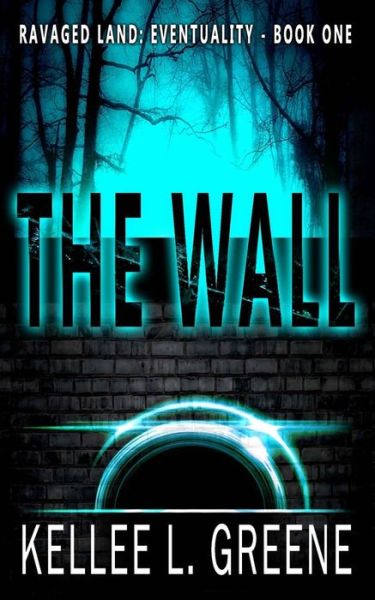 Cover for Kellee L Greene · The Wall - A Post-Apocalyptic Novel (Pocketbok) (2019)