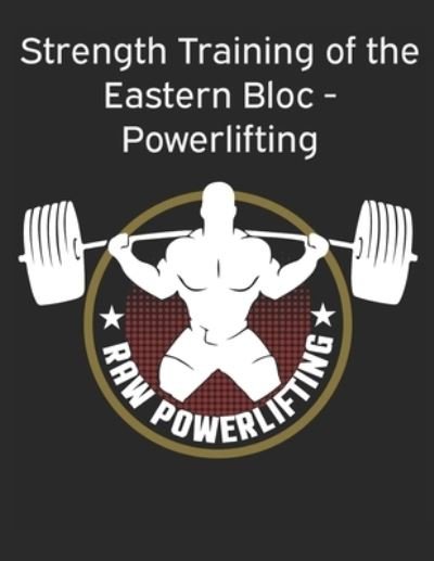 Cover for Powerlifting Check · Strength Training of the Eastern Bloc - Powerlifting: weight training, strength building and muscle building (Taschenbuch) (2019)