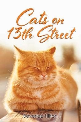 Cats on 13th Street - Beverlee Hilton - Books - Christian Faith Publishing, Inc - 9781098052768 - August 18, 2020