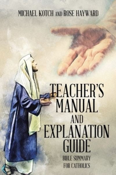 Teacher's Manual and Explanation Guide - Michael Kotch - Böcker - Christian Faith Publishing, Inc - 9781098081768 - 24 februari 2021