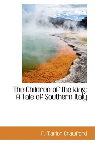 Cover for F. Marion Crawford · The Children of the King: a Tale of Southern Italy (Paperback Book) (2009)