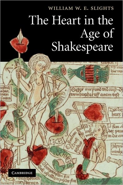 Cover for Slights, William W. E. (University of Saskatchewan, Canada) · The Heart in the Age of Shakespeare (Paperback Book) (2011)