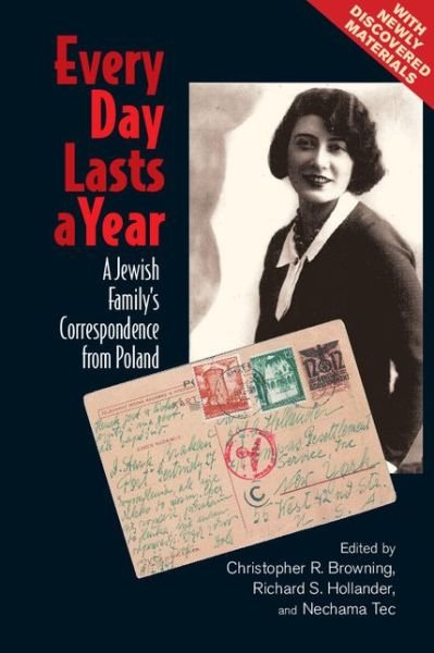 Cover for Christopher R Browning · Every Day Lasts a Year: A Jewish Family's Correspondence from Poland (Paperback Book) [Revised edition] (2014)