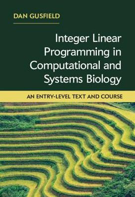 Cover for Gusfield, Dan (University of California, Davis) · Integer Linear Programming in Computational and Systems Biology: An Entry-Level Text and Course (Hardcover Book) (2019)