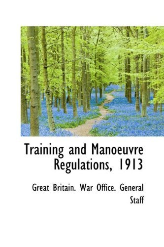 Cover for Gr Britain. War Office. General Staff · Training and Manoeuvre Regulations, 1913 (Paperback Book) (2009)