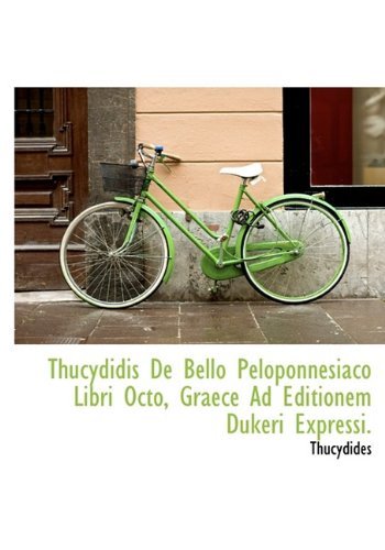 Cover for Thucydides · Thucydidis De Bello Peloponnesiaco Libri Octo, Graece Ad Editionem Dukeri Expressi. (Gebundenes Buch) (2009)