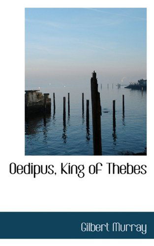 Cover for Gilbert Murray · Oedipus, King of Thebes (Paperback Book) (2009)