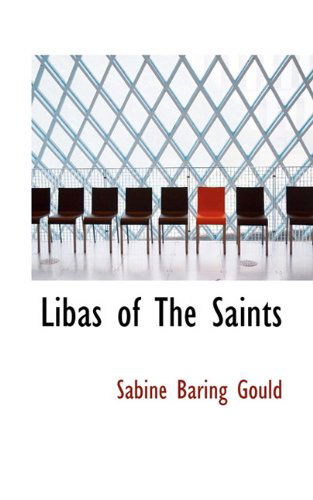 Cover for Sabine Baring Gould · Libas of the Saints (Hardcover Book) (2009)