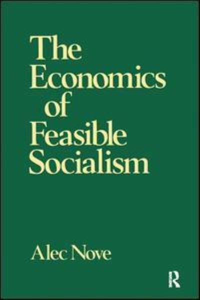 The Economics of Feasible Socialism - Alec Nove - Books - Taylor & Francis Ltd - 9781138163768 - January 31, 2017