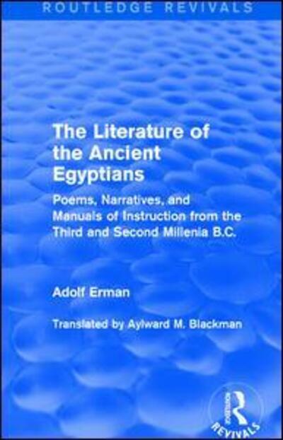 Cover for Adolf Erman · The Literature of the Ancient Egyptians: Poems, Narratives, and Manuals of Instruction from the Third and Second Millenia B.C. - Routledge Revivals (Paperback Book) (2017)