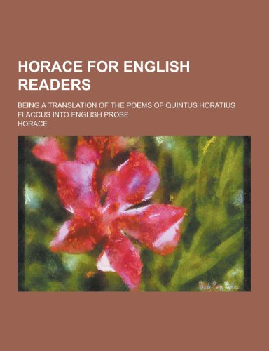 Cover for Horace · Horace for English Readers; Being a Translation of the Poems of Quintus Horatius Flaccus Into English Prose (Paperback Book) (2013)