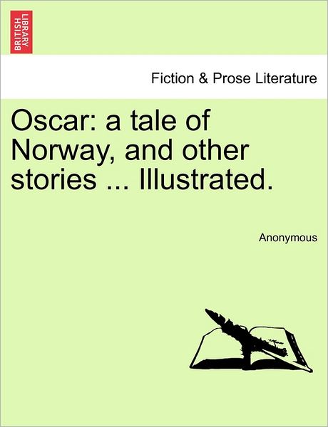 Cover for Anonymous · Oscar: a Tale of Norway, and Other Stories ... Illustrated. (Paperback Bog) (2011)