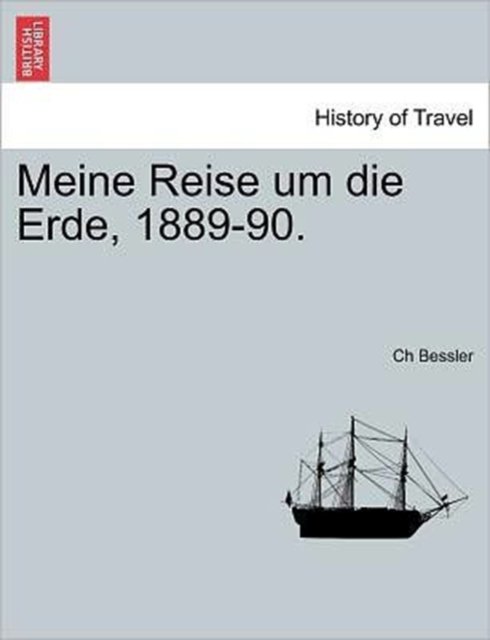 Cover for Ch Bessler · Meine Reise Um Die Erde, 1889-90. (Paperback Bog) (2011)