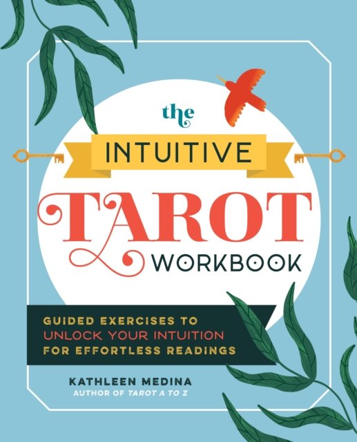 Cover for Kathleen Medina · The Intuitive Tarot Workbook: Guided Exercises to Unlock Your Intuition for Effortless Readings (Paperback Book) (2024)
