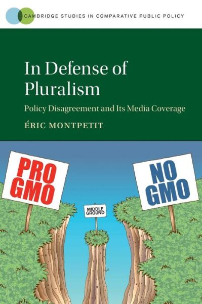 Cover for Montpetit, Eric (Universite de Montreal) · In Defense of Pluralism: Policy Disagreement and its Media Coverage - Cambridge Studies in Comparative Public Policy (Paperback Book) (2016)