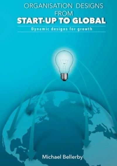 Cover for Mchael Bellerby · Organisation Designs from Start-up to Global (Paperback Bog) (2016)