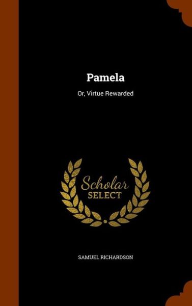 Cover for Samuel Richardson · Pamela (Hardcover Book) (2015)