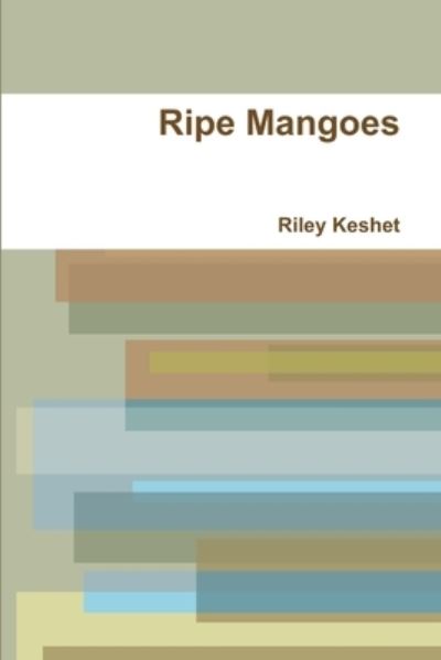 Cover for Riley Keshet · Ripe Mangoes (Book) (2016)