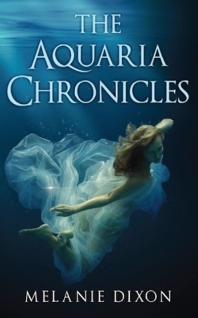 Cover for Melanie Dixon · The Aquaria Chronicles (Pocketbok) (2019)