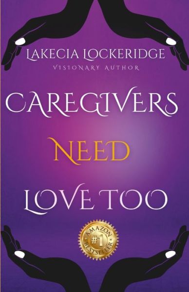 Cover for Lakecia Lockeridge-Manuel · Lakecia Lockeridge-Manuel - Caregivers Need Love Too (Paperback Book) (2022)