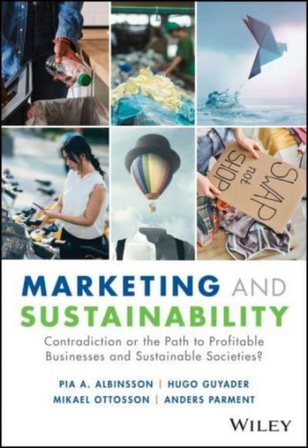 Albinsson, Pia A. (Appalachian State University, NC) · Marketing and Sustainability: Contradiction or the Path to Profitable Businesses and Sustainable Societies? (Hardcover Book) (2024)