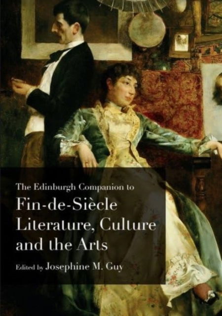 The Edinburgh Companion to Fin-de-Siecle Literature, Culture and the Arts -  - Böcker - Edinburgh University Press - 9781399546768 - 28 februari 2025