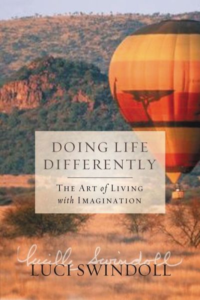 Cover for Luci Swindoll · Doing Life Differently: the Art of Living with Imagination (Paperback Book) (2010)