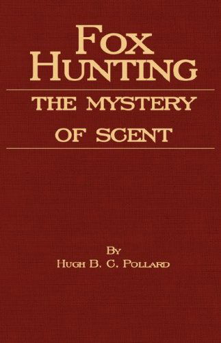 Fox Hunting - the Mystery of Scent - Hugh B.c. Pollard - Books - Read Country Book - 9781408631768 - January 9, 2008