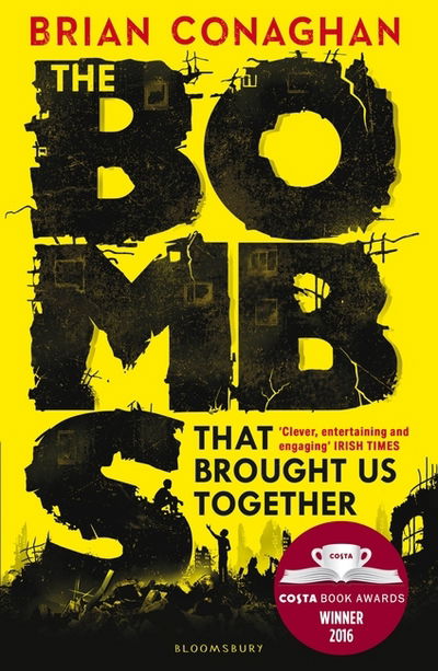 Cover for Brian Conaghan · The Bombs That Brought Us Together: WINNER OF THE COSTA CHILDREN'S BOOK AWARD 2016 (Paperback Book) (2017)