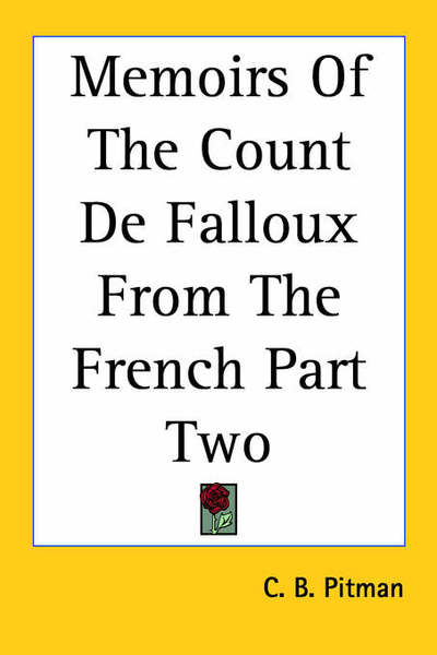 Cover for C B Pitman · Memoirs of the Count De Falloux from the French Part Two (Paperback Book) (2004)