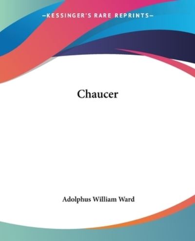 Cover for Adolphus William Ward · Chaucer (Paperback Book) (2004)