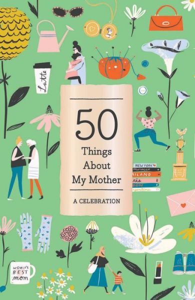 Cover for Abrams Noterie · 50 Things About My Mother (Fill-in Gift Book): A Celebration (MISC) (2018)