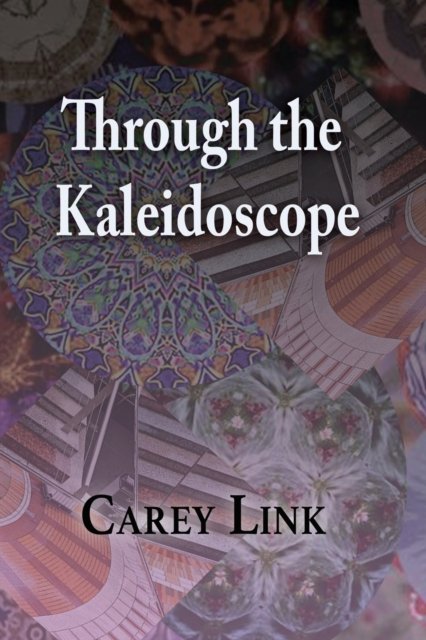 Cover for Carey Link · Through the Kaleidoscope (Paperback Book) (2020)