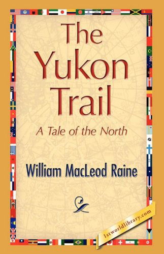 Cover for William Macleod Raine · The Yukon Trail (Hardcover Book) (2008)