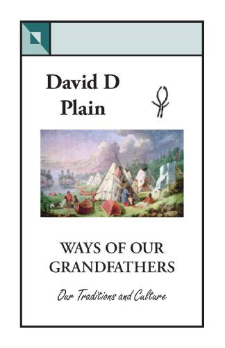 Cover for David D. Plain · Ways of Our Grandfathers: Our Traditions and Culture (Paperback Book) (2007)