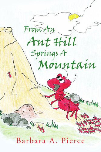 Cover for Barbara A. Pierce · From an Ant Hill Springs a Mountain (Paperback Book) (2007)