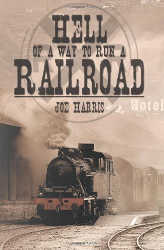 Cover for Joe Harris · Hell of a Way to Run a Railroad (Paperback Book) (2009)