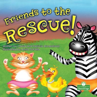 Friends to the Rescue! - David Armentrout - Bøker - Crabtree Publishing Co,Canada - 9781427160768 - 1. mai 2022