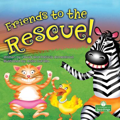 Friends to the Rescue! - David Armentrout - Bücher - Crabtree Publishing Co,Canada - 9781427160768 - 1. Mai 2022