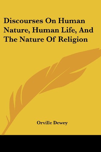 Cover for Orville Dewey · Discourses on Human Nature, Human Life, and the Nature of Religion (Taschenbuch) (2006)