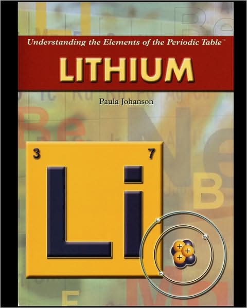 Lithium - Paula Johanson - Boeken - Rosen Publishing Group - 9781435837768 - 2007