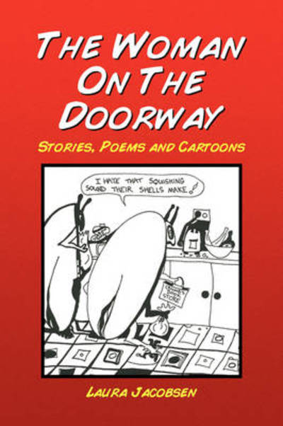 Cover for Laura Jacobsen · The Woman on the Doorway: Stories, Poems and Cartoons (Paperback Book) (2008)