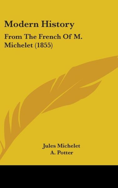 Cover for Jules Michelet · Modern History: from the French of M. Michelet (1855) (Hardcover Book) (2008)