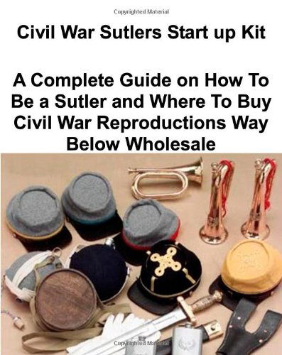 Cover for Jayme Seniceros · Civil War Sutlers Start Up Kit (Paperback Book) (2008)