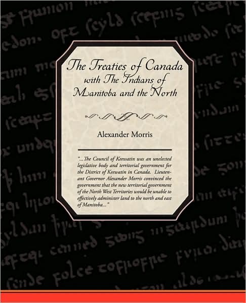 Cover for Alexander Morris · The Treaties of Canada with the Indians of Manitoba and the North West Territories (Paperback Book) (2009)