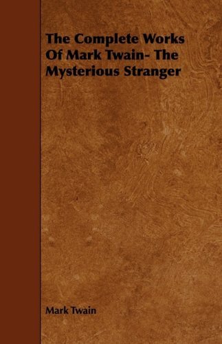 Cover for Mark Twain · The Complete Works of Mark Twain- the Mysterious Stranger (Pocketbok) (2008)