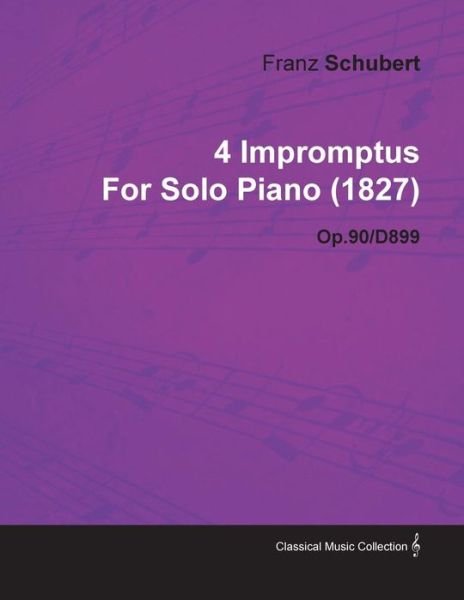 Cover for Franz Schubert · 4 Impromptus by Franz Schubert for Solo Piano (1827) Op.90/d899 (Paperback Bog) (2010)