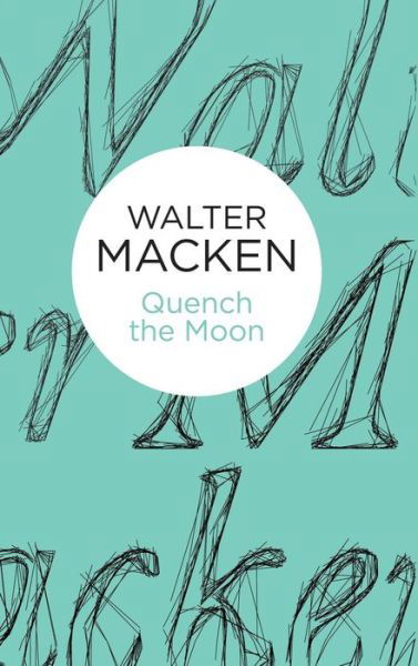 Cover for Walter Macken · Quench the Moon (Gebundenes Buch) (2014)