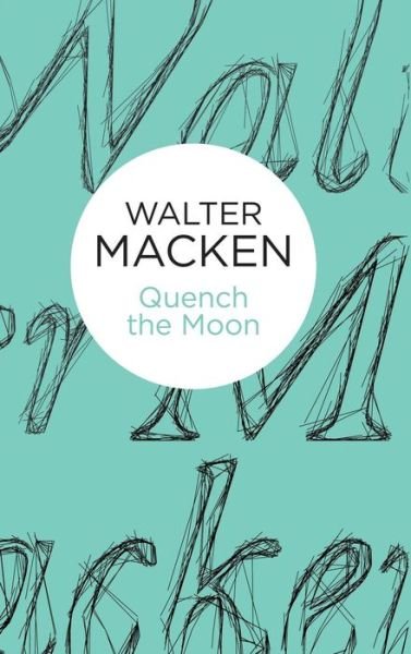 Cover for Walter Macken · Quench the Moon (Gebundenes Buch) (2014)