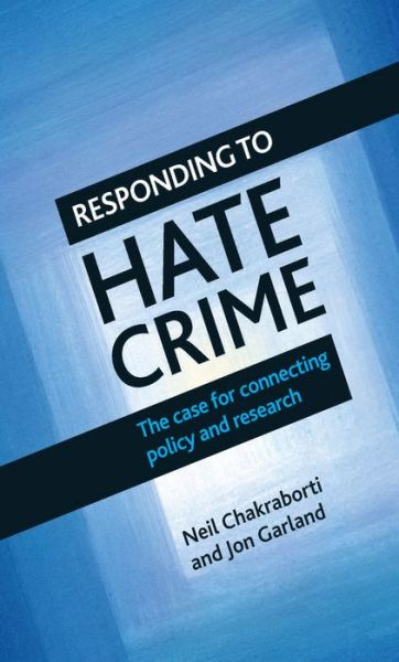 Cover for Neil Chakraborti · Responding to Hate Crime: The Case for Connecting Policy and Research (Hardcover Book) (2014)